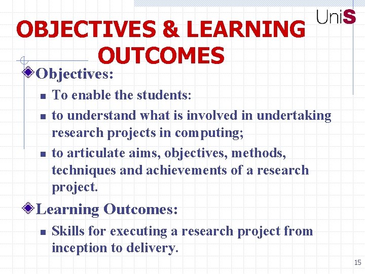 OBJECTIVES & LEARNING OUTCOMES Objectives: n n n To enable the students: to understand