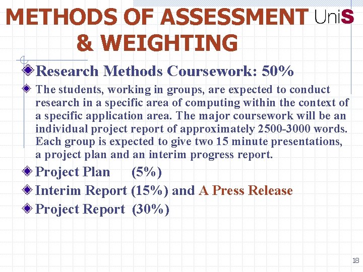 METHODS OF ASSESSMENT & WEIGHTING Research Methods Coursework: 50% The students, working in groups,