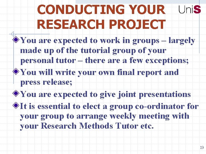 CONDUCTING YOUR RESEARCH PROJECT You are expected to work in groups – largely made