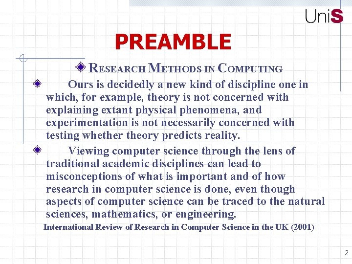 PREAMBLE RESEARCH METHODS IN COMPUTING Ours is decidedly a new kind of discipline one
