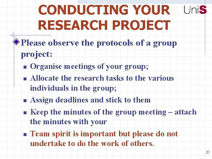 CONDUCTING YOUR RESEARCH PROJECT Please observe the protocols of a group project: n n