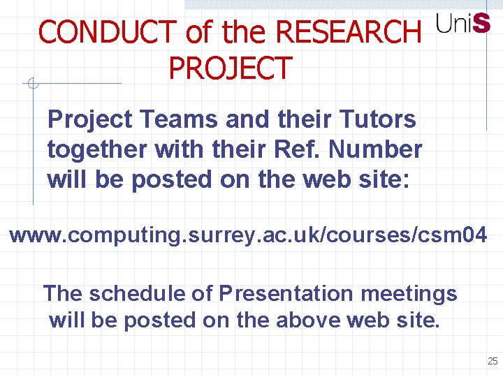 CONDUCT of the RESEARCH PROJECT Project Teams and their Tutors together with their Ref.