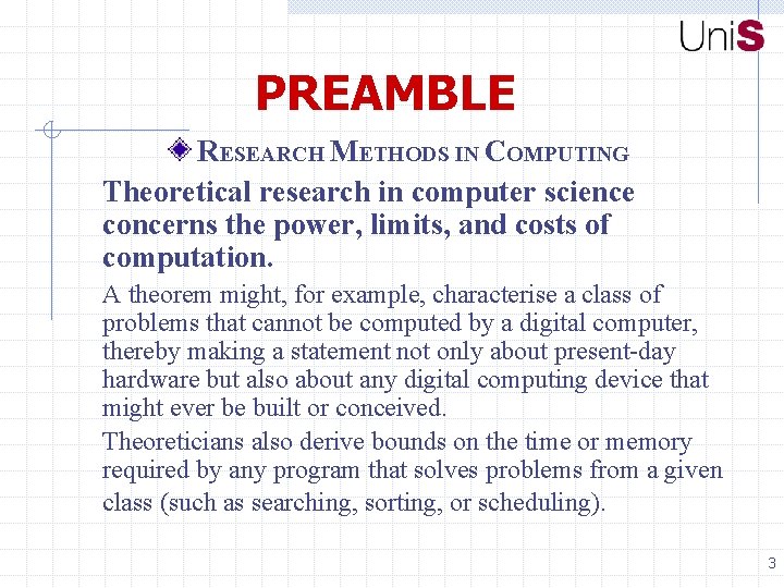 PREAMBLE RESEARCH METHODS IN COMPUTING Theoretical research in computer science concerns the power, limits,