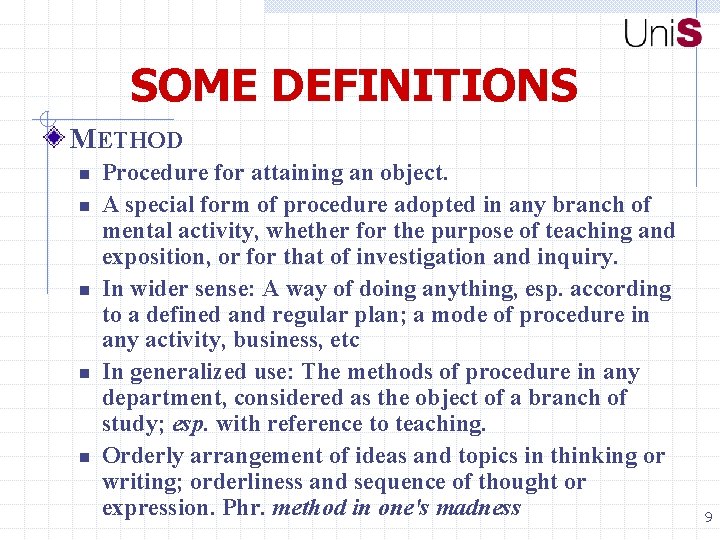 SOME DEFINITIONS METHOD n n n Procedure for attaining an object. A special form