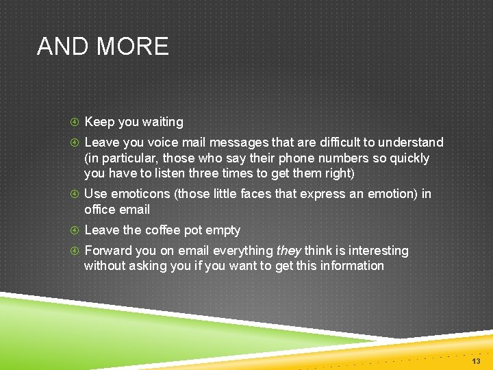 AND MORE Keep you waiting Leave you voice mail messages that are difficult to AND MORE Keep you waiting Leave you voice mail messages that are difficult to