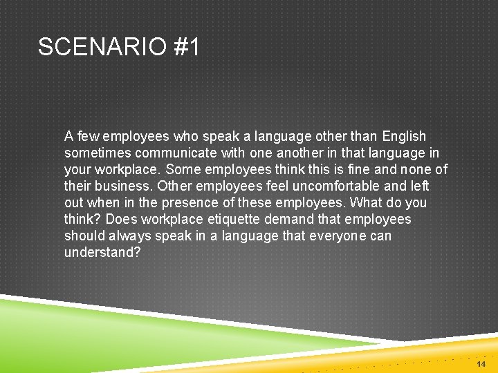 SCENARIO #1 A few employees who speak a language other than English sometimes communicate SCENARIO #1 A few employees who speak a language other than English sometimes communicate