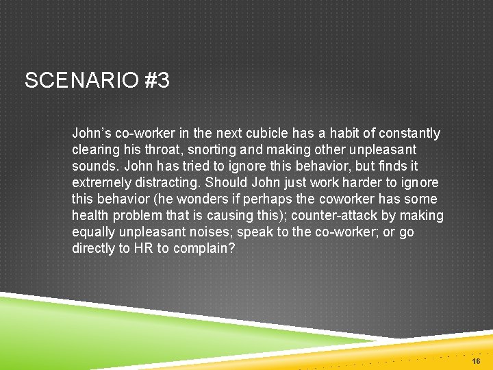 SCENARIO #3 John’s co-worker in the next cubicle has a habit of constantly clearing SCENARIO #3 John’s co-worker in the next cubicle has a habit of constantly clearing