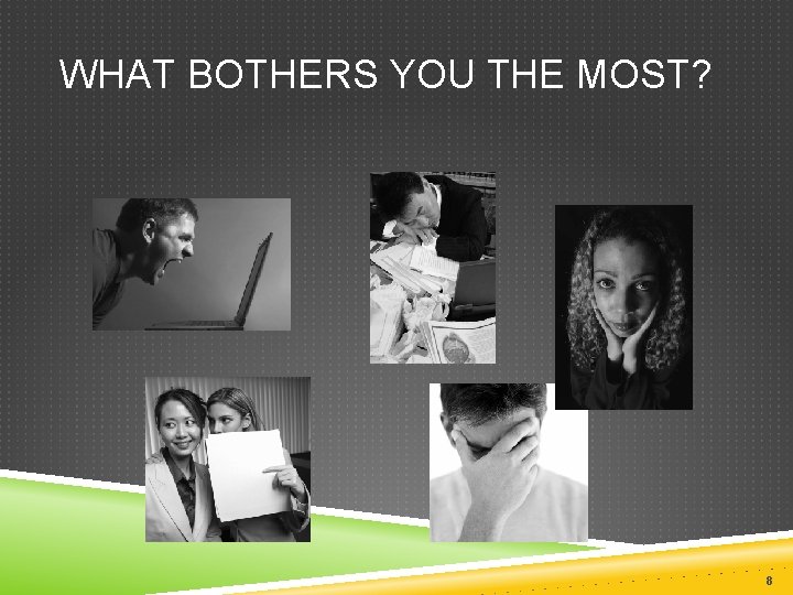 WHAT BOTHERS YOU THE MOST? 8 WHAT BOTHERS YOU THE MOST? 8