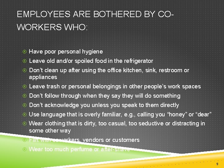 EMPLOYEES ARE BOTHERED BY COWORKERS WHO: Have poor personal hygiene Leave old and/or spoiled EMPLOYEES ARE BOTHERED BY COWORKERS WHO: Have poor personal hygiene Leave old and/or spoiled