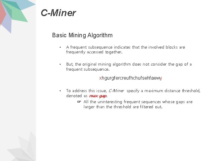 C-Miner Basic Mining Algorithm • A frequent subsequence indicates that the involved blocks are