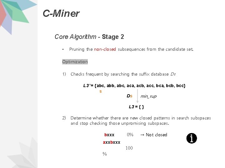 C-Miner Core Algorithm - Stage 2 • Pruning the non-closed subsequences from the candidate