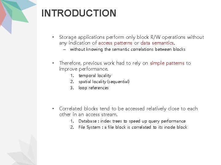 INTRODUCTION • Storage applications perform only block R/W operations without any indication of access