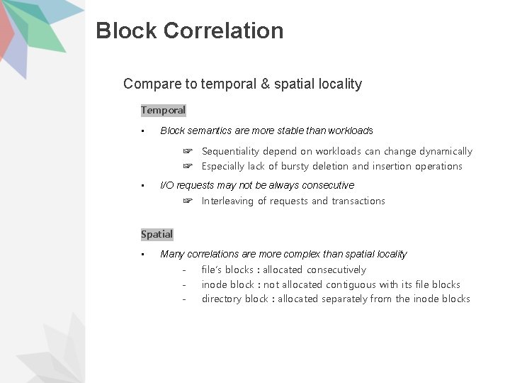 Block Correlation Compare to temporal & spatial locality Temporal • Block semantics are more