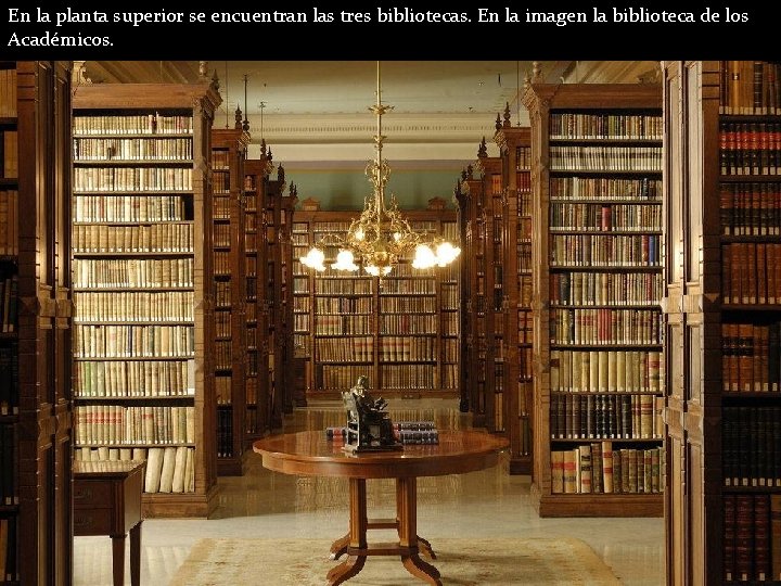 En la planta superior se encuentran las tres bibliotecas. En la imagen la biblioteca