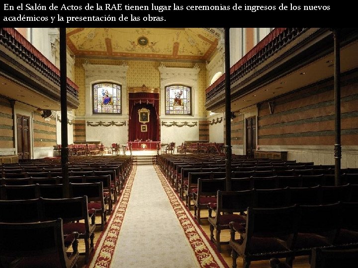 En el Salón de Actos de la RAE tienen lugar las ceremonias de ingresos