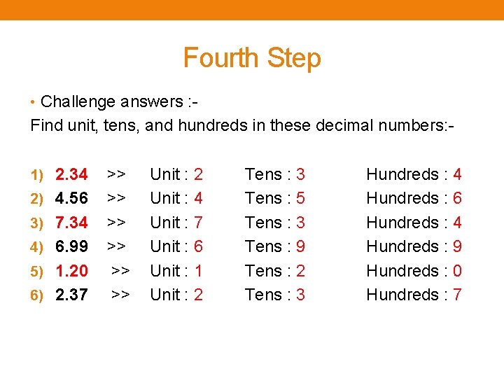 Fourth Step • Challenge answers : - Find unit, tens, and hundreds in these