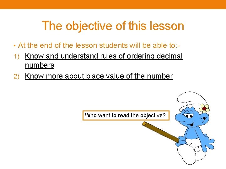 The objective of this lesson • At the end of the lesson students will