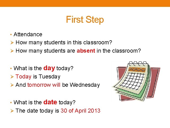 First Step • Attendance Ø How many students in this classroom? Ø How many