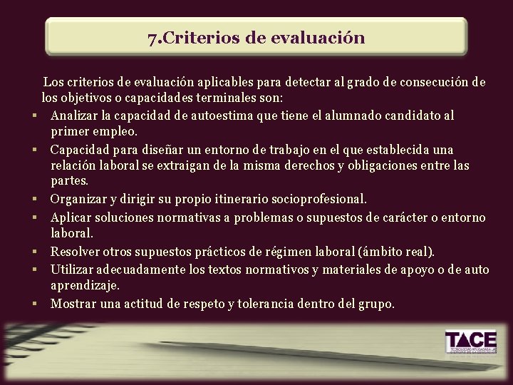 7. Criterios de evaluación § § § § Los criterios de evaluación aplicables para