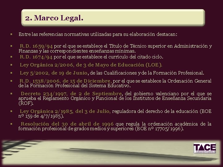2. Marco Legal. § Entre las referencias normativas utilizadas para su elaboración destacan: §