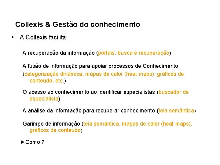 Collexis & Gestão do conhecimento • A Collexis facilita: A recuperação da informação (portais,