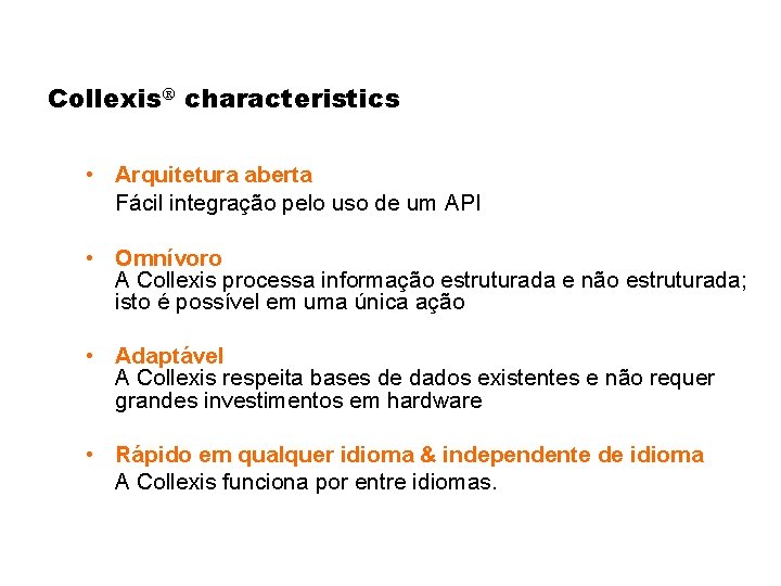 Collexis characteristics • Arquitetura aberta Fácil integração pelo uso de um API • Omnívoro