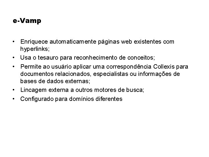 e-Vamp • Enriquece automaticamente páginas web existentes com hyperlinks; • Usa o tesauro para