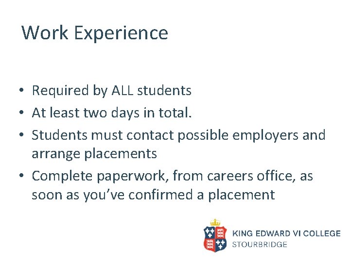 Work Experience • Required by ALL students • At least two days in total.