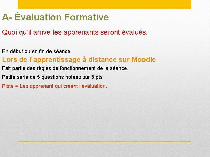 A- Évaluation Formative Quoi qu’il arrive les apprenants seront évalués. En début ou en