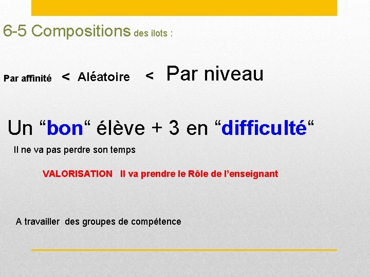 6 -5 Compositions des ilots : Par affinité < Aléatoire < Par niveau Un