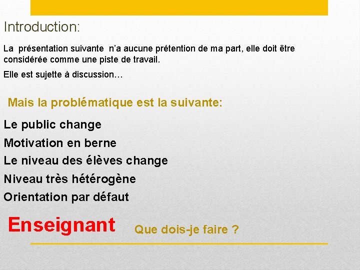 Introduction: La présentation suivante n’a aucune prétention de ma part, elle doit être considérée