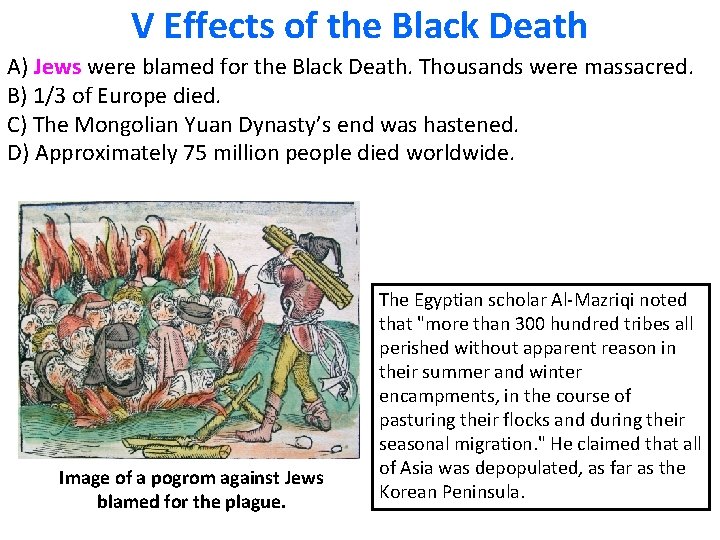 V Effects of the Black Death A) Jews were blamed for the Black Death.