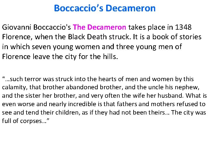 Boccaccio’s Decameron Giovanni Boccaccio's The Decameron takes place in 1348 Florence, when the Black