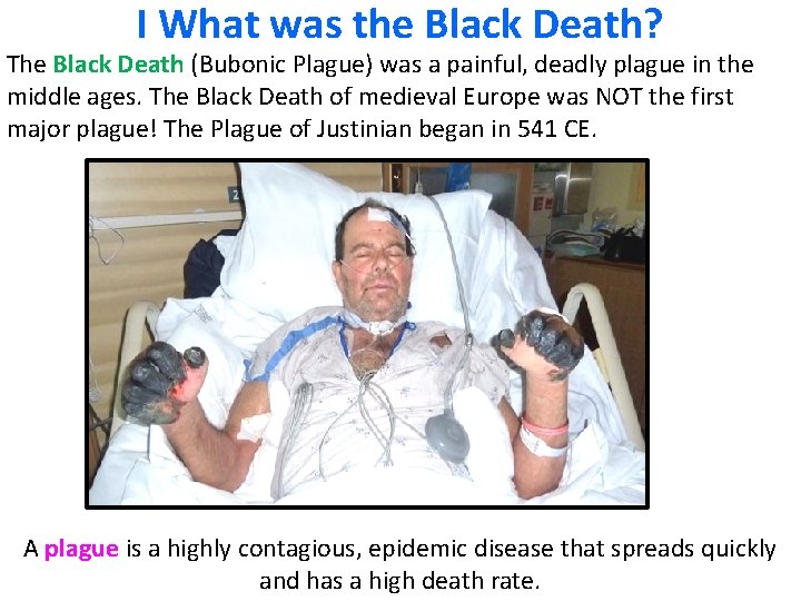 I What was the Black Death? The Black Death (Bubonic Plague) was a painful,