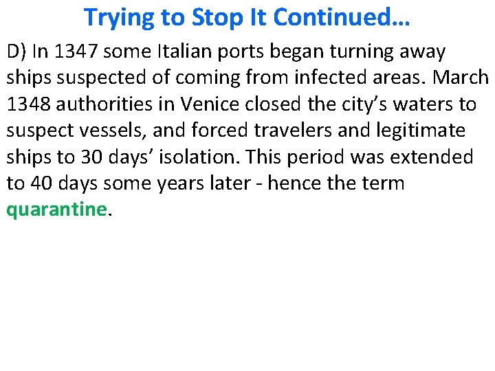 Trying to Stop It Continued… D) In 1347 some Italian ports began turning away