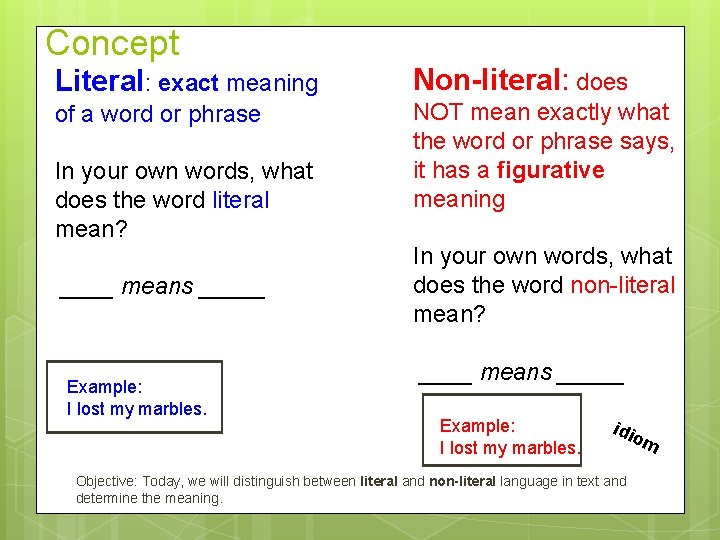 Concept Literal: exact meaning Non-literal: does of a word or phrase NOT mean exactly