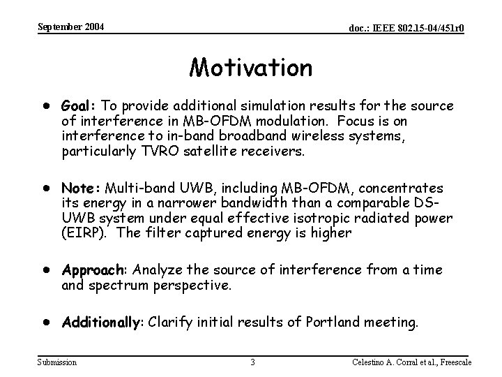 September 2004 doc. : IEEE 802. 15 -04/451 r 0 Motivation · Goal: To