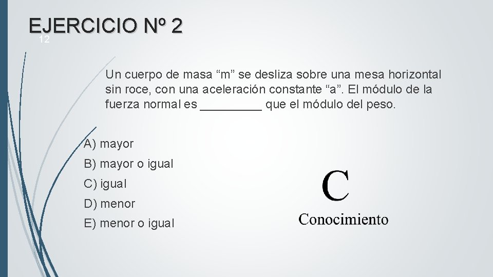 EJERCICIO Nº 2 12 Un cuerpo de masa “m” se desliza sobre una mesa