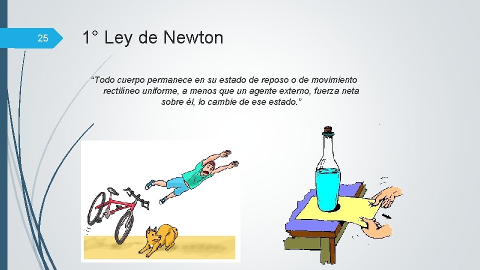 25 1° Ley de Newton “Todo cuerpo permanece en su estado de reposo o