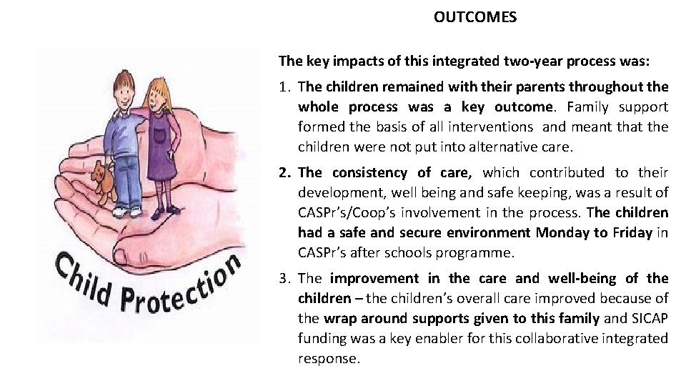 OUTCOMES The key impacts of this integrated two-year process was: 1. The children remained