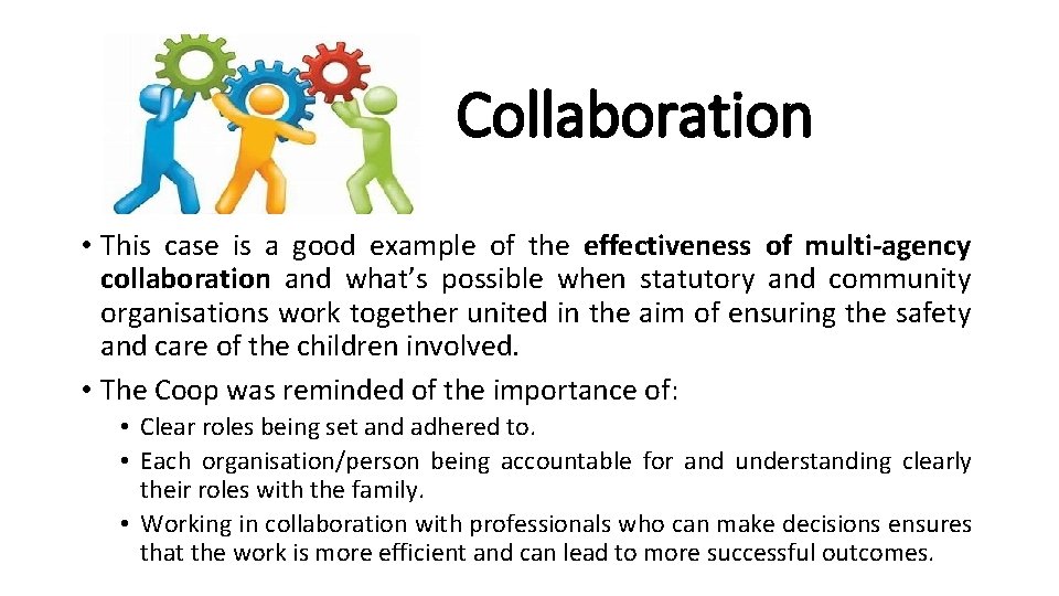 Collaboration • This case is a good example of the effectiveness of multi-agency collaboration