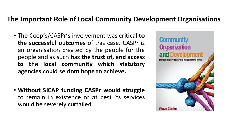 The Important Role of Local Community Development Organisations • The Coop’s/CASPr’s involvement was critical