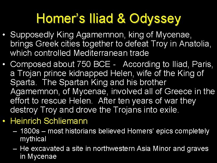 Homer’s Iliad & Odyssey • Supposedly King Agamemnon, king of Mycenae, brings Greek cities