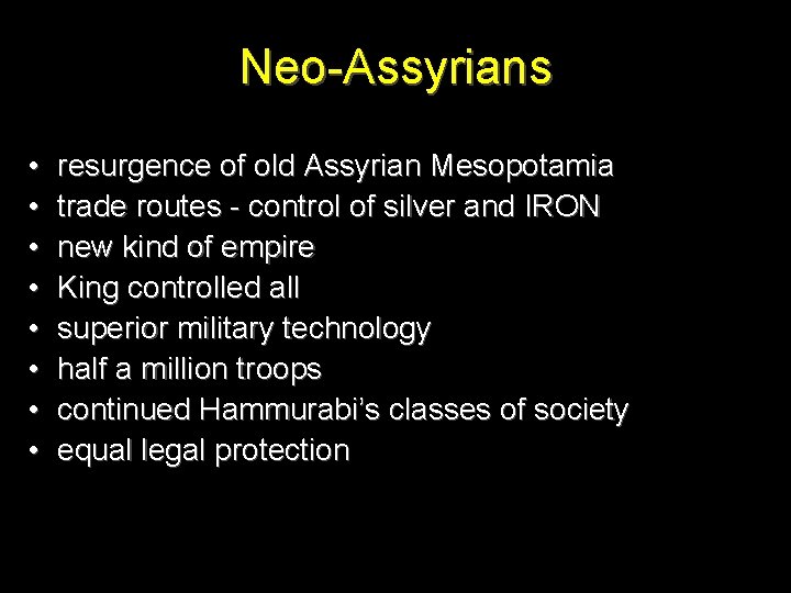 Neo-Assyrians • • resurgence of old Assyrian Mesopotamia trade routes - control of silver