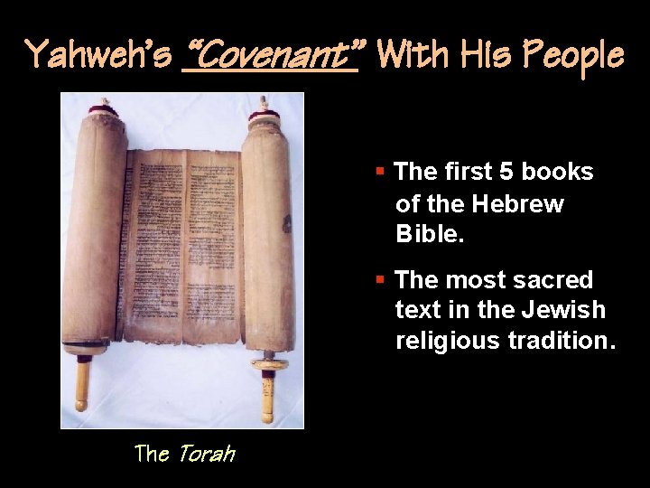 Yahweh’s “Covenant” With His People § The first 5 books of the Hebrew Bible.