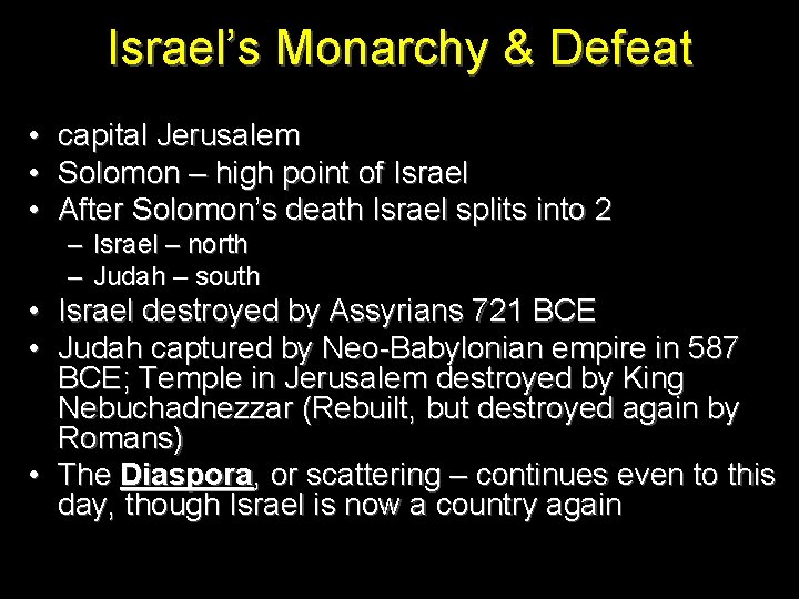 Israel’s Monarchy & Defeat • • • capital Jerusalem Solomon – high point of
