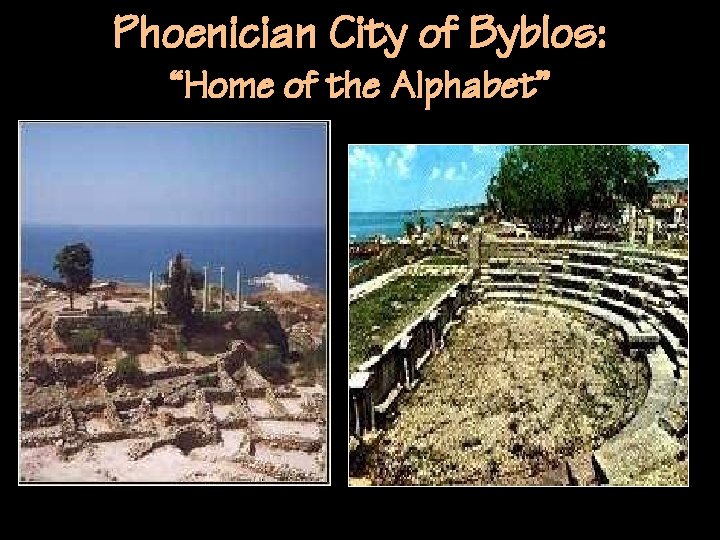 Phoenician City of Byblos: “Home of the Alphabet” 