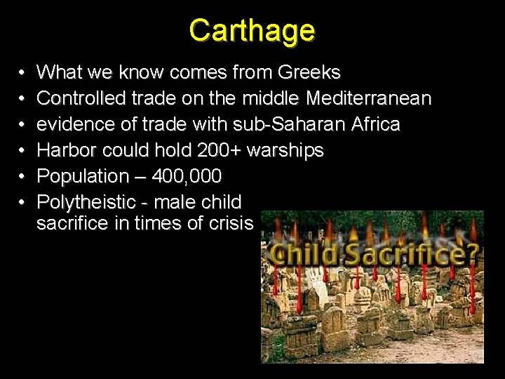 Carthage • • • What we know comes from Greeks Controlled trade on the