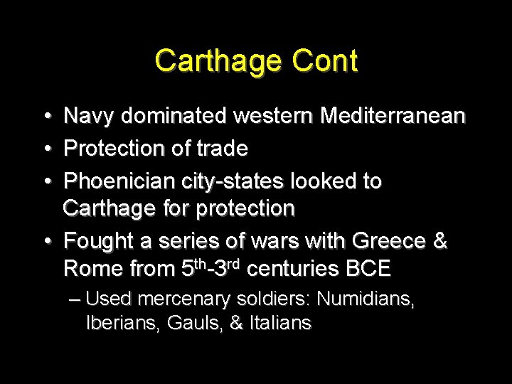 Carthage Cont • • • Navy dominated western Mediterranean Protection of trade Phoenician city-states