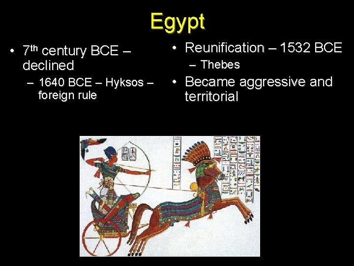 Egypt • 7 th century BCE – declined – 1640 BCE – Hyksos –